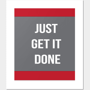 Just Get It Done Posters and Art